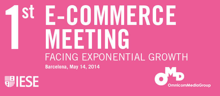1st e-Commerce Meeting - IESE Business School 1st e-Commerce Meeting - IESE Business School