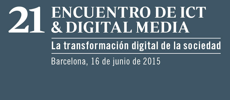 21 Encuentro de ICT & Digital Media 21 Encuentro de ICT & Digital Media