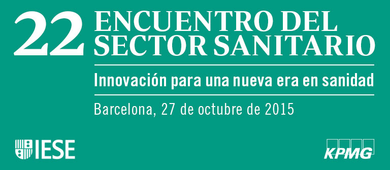 22 Encuentro del Sector Sanitario - IESE Business School 22 Encuentro del Sector Sanitario - IESE Business School