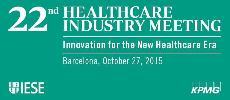 22nd Healthcare Industry Meeting - IESE Business School 22nd Healthcare Industry Meeting - IESE Business School