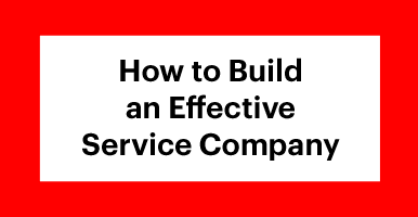 How to Build an Effective Service Company