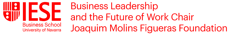Business Leadership and the Future of Work Chair – Joaquim Molins Figueras Foundation | IESE Business School